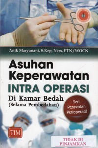 Asuhan keperawatan intra operasi : di kamar bedah (selama operasi)