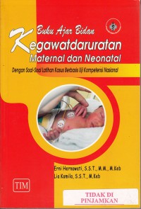 Buku ajar bidan kegawatdaruratan maternal dan neonatal : dengan soal-soal latihan kasus berbasis uji kompetensi nasional