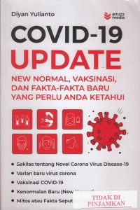 Covid-19 update : new normal, vaksinasi, dan fakta-fakta baru yang perlu anda ketahui
