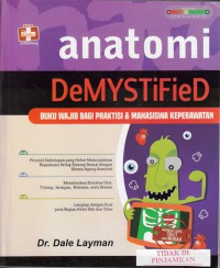 Anatomi DeMYSTiFieD : buku wajib bagi praktisi & mahasiswa keperawatan