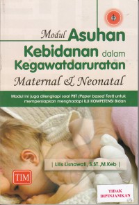 Modul asuhan kebidanan dalam kegawatdaruratan maternal & neonatal
