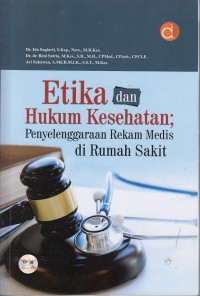 Etika dan hukum kesehatan : penyelengaraan rekam medis di rumah sakit