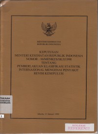 KEPMENKES RI NOMOR : 50/MENKES/SK/I/1998 tentang Pemberlakuan Klasifikasi Statistik Internasional Mengenai Penyakit Revisi Kesepuluh