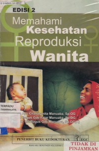 Memahami kesehatan reproduksi wanita (2009)