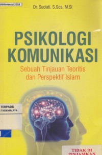 Psikologi komunikasi : sebuah tinjauan teoritis dan perspektif islam