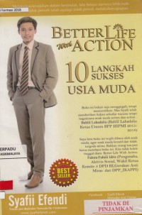 Better life with action : 10 langkah sukses usia muda