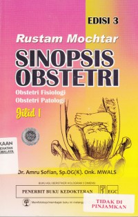 Rustam Mochtar :SINOPSIS OBSTETRI Jilid 1 Obstetri Fisiologi, Obstetri Patologi (2013)