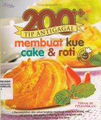 200 Tip Antigagal Membuat Kue Cake & Roti