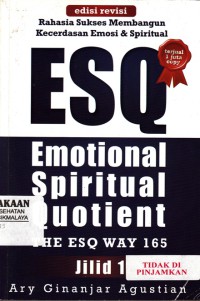 Rahasia sukses membangun kecerdasan emosi & spiritual : ESQ = Emotional Spiritual Quotient Jilid 1