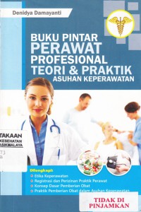 Buku pintar perawat profesional teori dan praktik asuhan keperawatan