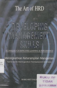 Developing Management Skills : techniques for improving learning & performance = Meningkatkan Ketrampilan Manajemen : teknik-teknik meningkatkan pembelajaran & kinerja