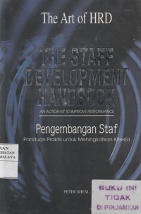 The Staff Development Handbook : an action kit to improve performance = Pengembangan Staf : panduan praktis untuk meningkatkan kinerja