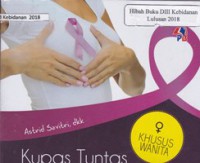 Kupas tuntas kanker : payudara, leher rahim dan rahim