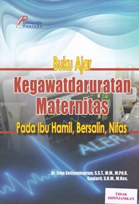 Buku ajar kegawatdaruratan maternitas pada ibu hamil, bersalin, nifas