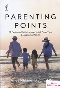 Parenting points 99 pedoman kebijakansanaan untuk anak yang bahagia dan mandiri