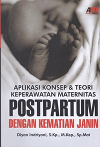 Aplikasi konsep & teori keperawatan maternitas postpartum dengan kematian janin