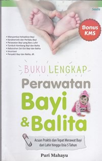 Buku lengkap perawatan bayi & balita : acuan praktis dan tepat merawat bayi dari lahir hingga usia 5 tahun