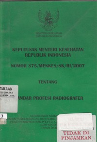 Keputusan Menteri Kesehatan Republik Indonesia Nomor 375/MENKES/SK/III/2007 tentang standar profesi radiografer
