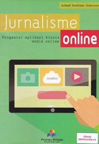 Jurnalisme online : pengantar aplikasi bisnis media online