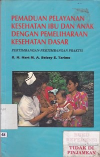 Pemanduan pelayanan kesehatan ibu dan anak dengan pemeliharaan kesehatan dasar