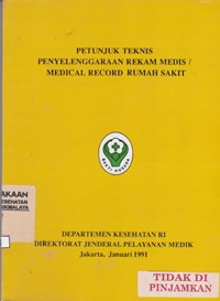 Petunjuk teknis penyelenggaraan rekam medis/medical record rumah sakit 1991