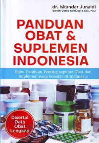 Panduan obat dan suplemen Indonesia buku panduan penting seputar obat dan suplemen yang beredar di Indonesia disertai data obat lengkap