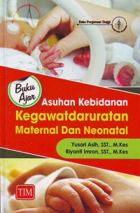 Image of Buku Ajar Asuhan Kebidanan Kegawatdaruratan  Maternal dan Neonatal