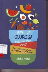 Level up glukosa for maximum impact tips jadikan glukosa bermanfaat bagi tubuh