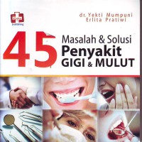 45 masalah & solusi penyakit gigi & mulut