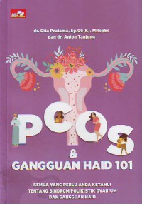 PCOS dan gangguan haid 101 : semua yang perlu anda ketahui tentang sindrom  polikistik ovarium dan gangguan had