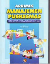 Arrimes manajemen puskesmas berbasis paradigma sehat