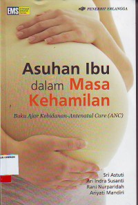 Asuhan Ibu Dalam Masa Kehamilan (ANC)