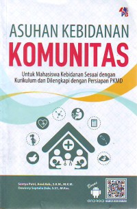 Asuhan kebidanan komunitas : untuk mahasiswa kebidanan sesuai dengan kurikulum dan dilengkapi dengan persiapan PKMD