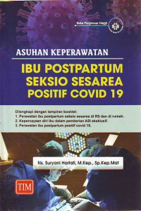 Asuhan keperawatan ibu postpartum seksio sesarea positif Covid 19 : dilengkapi dengan lampiran booklet...