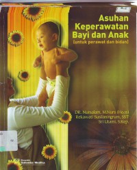 Asuhan keperawatan bayi dan anak ( untuk perawatan dan bidan )