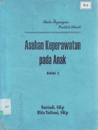 Image of Asuhan keperawatan pada anak buku pegangan praktek klinik