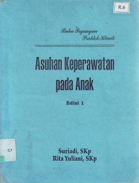 Asuhan keperawatan pada anak buku pegangan praktek klinik