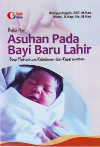 Buku Ajar Asuhan Pada Bayi Baru Lahir bagi mahasiswa kebidanan dan keperawatan