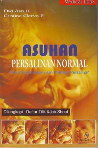 Asuhan persalinan normal plus contoh askeb dan patologi persalinan dilengkapi daftar tilik & job sheet