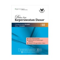 Buku ajar keperawatan dasar ( proses keperawatan, kedaruratan & pertolongan pertama, asepsis & pengendalian infeksi ) edisi 10