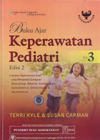 Buku ajar keperawatan pediatri volume 3 edisi 2 : Asuhan keperawatan anak yang mengalami gangguan mata-telinga, repirasi, kardiovaskuler, gastrointestinal, genitourinaria, dan neuromuskular