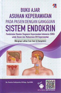 Buku ajar asuhan keperawatan pada pasien dengan gangguan sistem Endokrin : pendekatan standar diagnosis keperawatan Indonesia (SDKI) untuk dosen dan mahasiswa DIII keperawatan dilengkapi latihan soal soal uji kompetensi