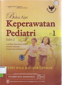 Buku ajar keperawatan pediatri volume 1 edisi 2 : Landasan keperawatan pediatri, Promosi kesehatan, Asuhan anak & keluarga (I)