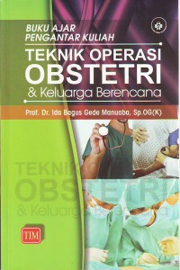 Buku ajar pengantar kuliah teknik operasi obstetri dan keluarga berencana