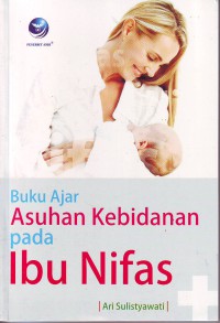 Buku ajar asuhan kebidanan pada ibu nifas