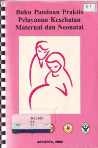 Buku panduan praktis pelayanan kesehatan maternal dan neonatal