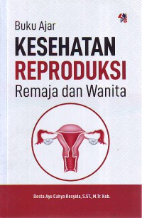Buku ajar kesehatan reproduksi : remaja dan wanita