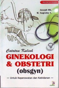 Catatan kuliah ginekologi dan obstetri (obsgyn) untuk keperawatan dan kebidanan