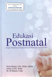 Edukasi postnatal: dengan pendekatan family centered maternity care (FCMC)