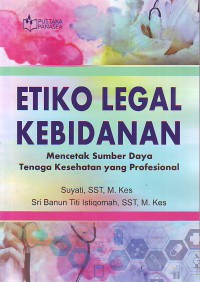 Image of Etiko Legal Kebidanan Mencetak Sumber Daya Tenaga Kesehatan Yang Profesional